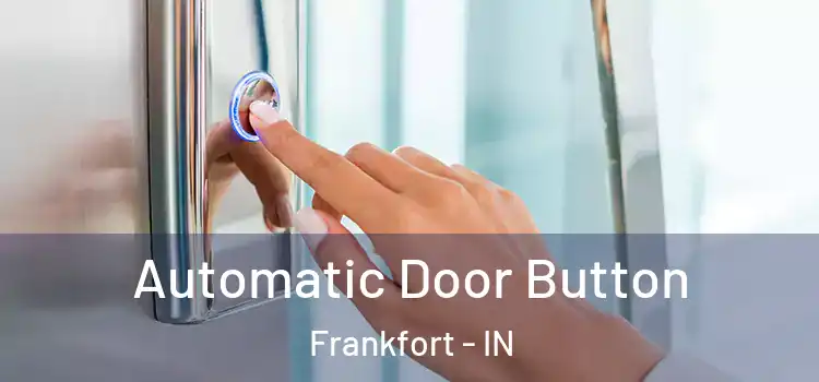  Automatic Door Button Frankfort - IN