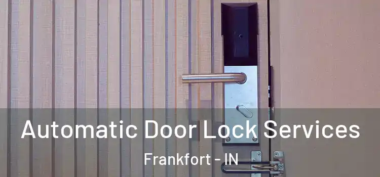 Automatic Door Lock Services Frankfort - IN
