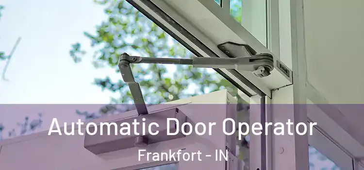  Automatic Door Operator Frankfort - IN