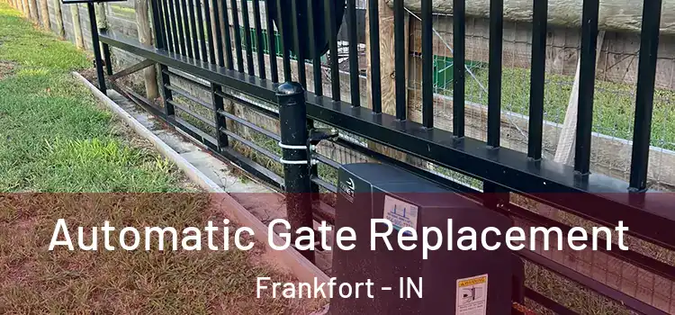  Automatic Gate Replacement Frankfort - IN