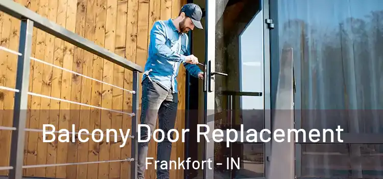  Balcony Door Replacement Frankfort - IN