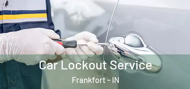  Car Lockout Service Frankfort - IN