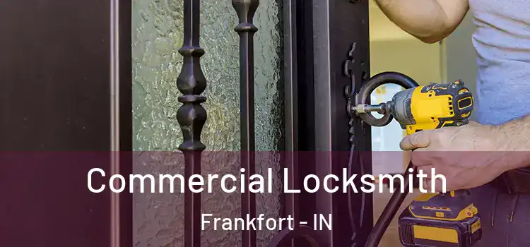 Commercial Locksmith Frankfort - IN