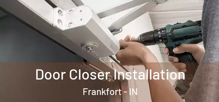  Door Closer Installation Frankfort - IN