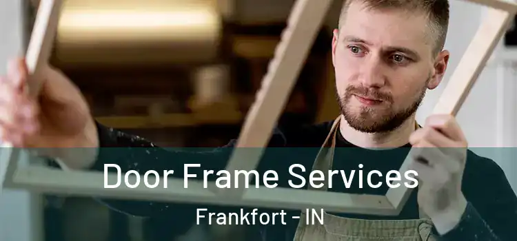  Door Frame Services Frankfort - IN