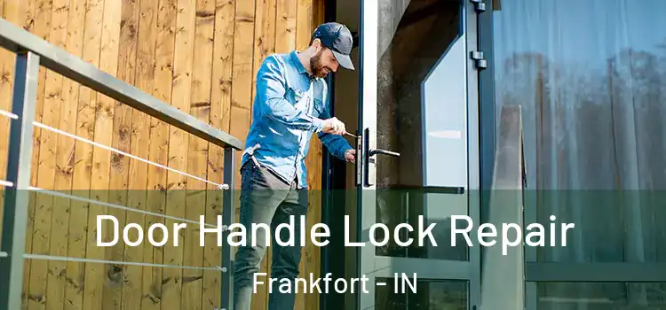  Door Handle Lock Repair Frankfort - IN