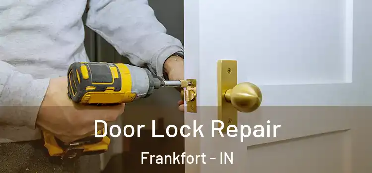  Door Lock Repair Frankfort - IN