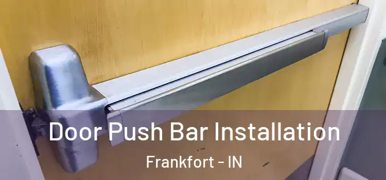 Door Push Bar Installation Frankfort - IN