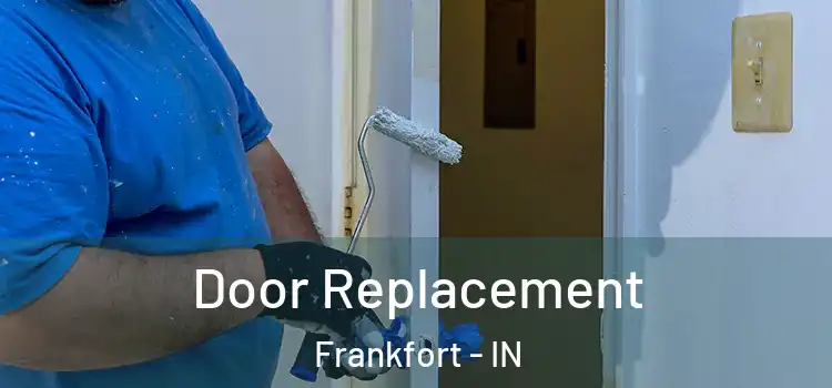  Door Replacement Frankfort - IN