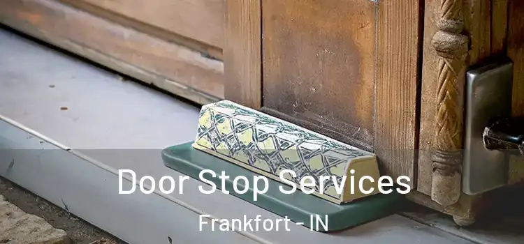  Door Stop Services Frankfort - IN
