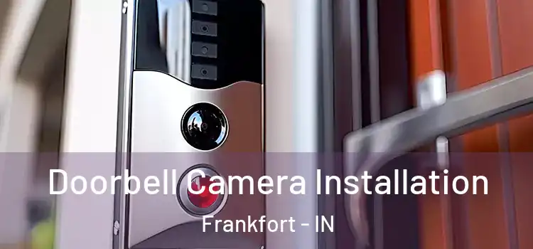  Doorbell Camera Installation Frankfort - IN