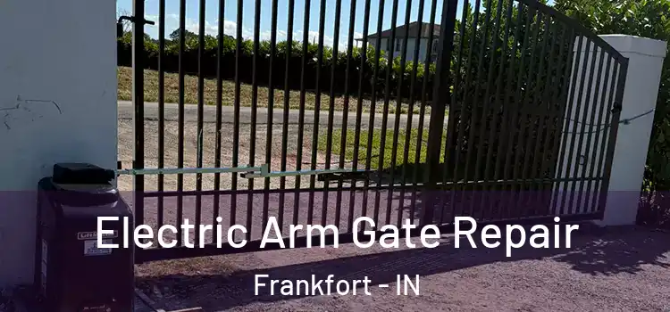  Electric Arm Gate Repair Frankfort - IN