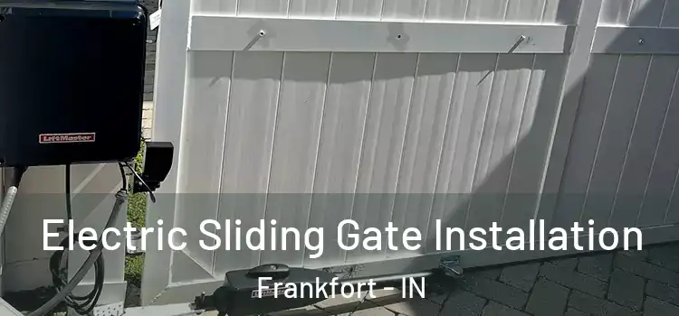  Electric Sliding Gate Installation Frankfort - IN
