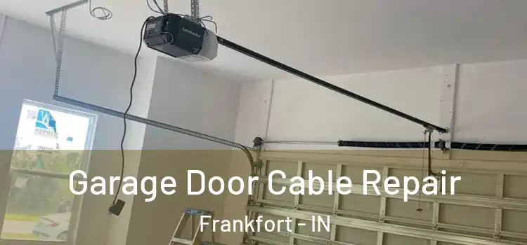  Garage Door Cable Repair Frankfort - IN