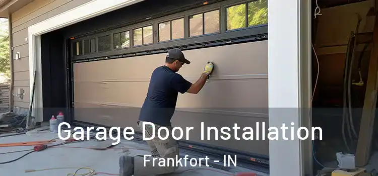  Garage Door Installation Frankfort - IN
