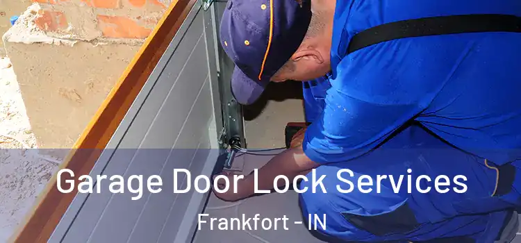  Garage Door Lock Services Frankfort - IN