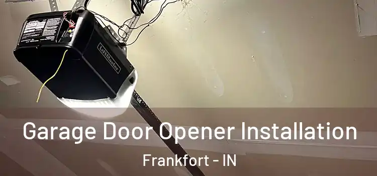  Garage Door Opener Installation Frankfort - IN