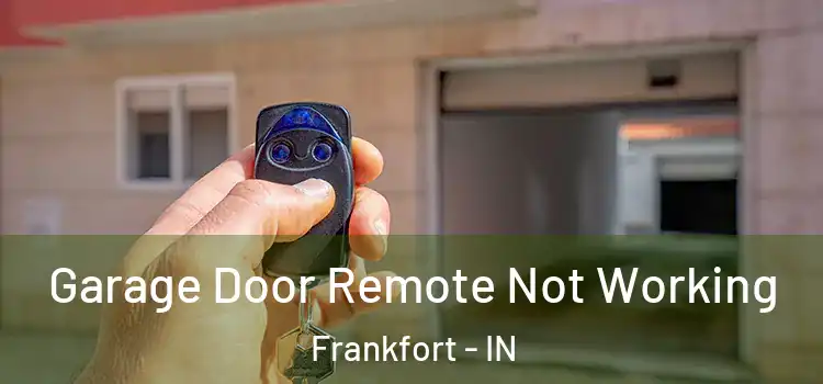  Garage Door Remote Not Working Frankfort - IN