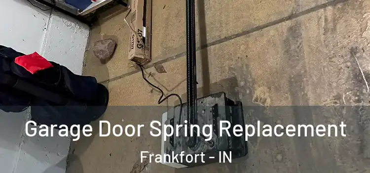  Garage Door Spring Replacement Frankfort - IN