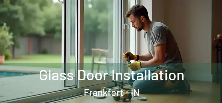  Glass Door Installation Frankfort - IN