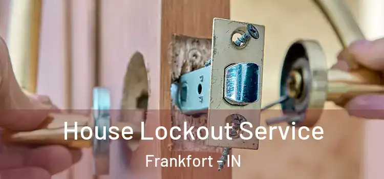  House Lockout Service Frankfort - IN