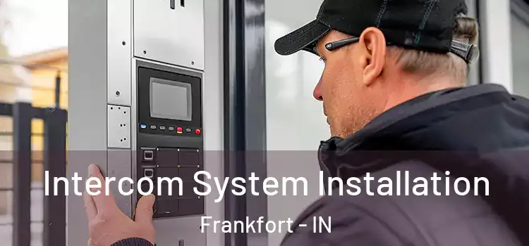  Intercom System Installation Frankfort - IN
