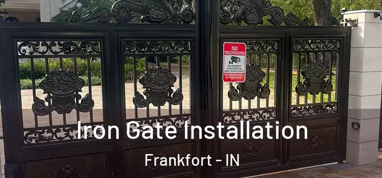  Iron Gate Installation Frankfort - IN