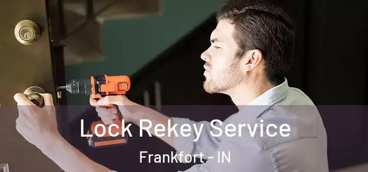  Lock Rekey Service Frankfort - IN