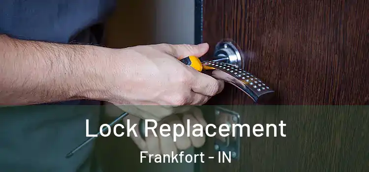 Lock Replacement Frankfort - IN