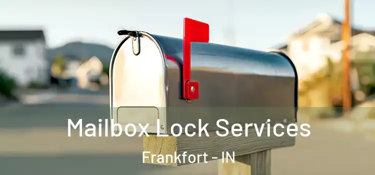  Mailbox Lock Services Frankfort - IN