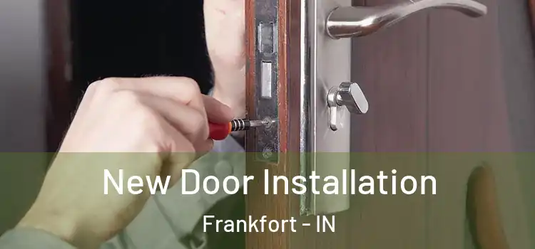  New Door Installation Frankfort - IN