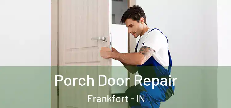  Porch Door Repair Frankfort - IN