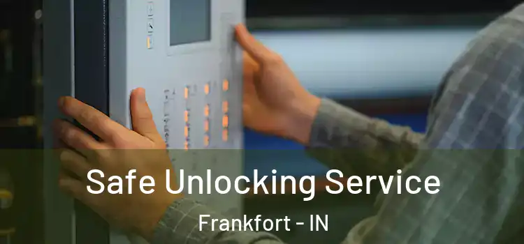 Safe Unlocking Service Frankfort - IN