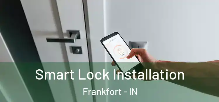  Smart Lock Installation Frankfort - IN