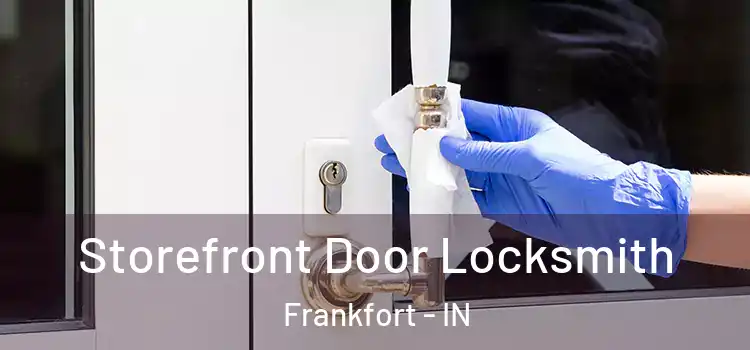 Storefront Door Locksmith Frankfort - IN