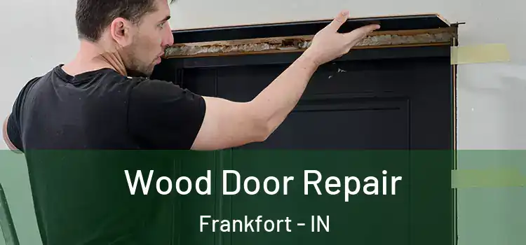  Wood Door Repair Frankfort - IN